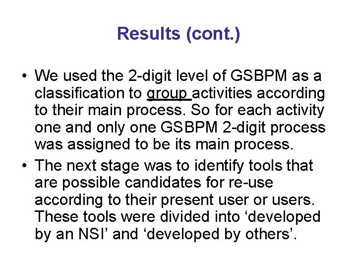 Results (cont. ) • We used the 2 -digit level of GSBPM as a