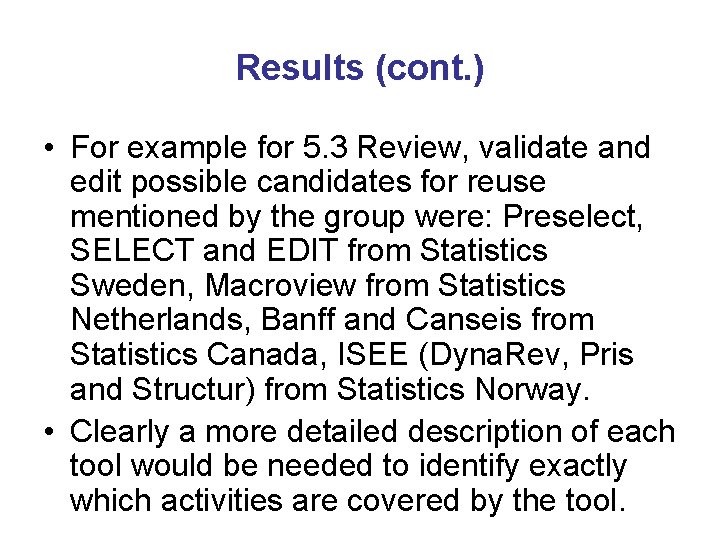 Results (cont. ) • For example for 5. 3 Review, validate and edit possible