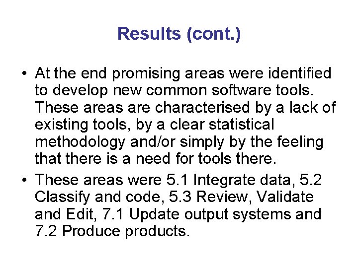 Results (cont. ) • At the end promising areas were identified to develop new