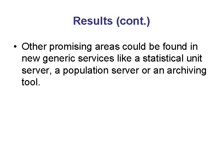 Results (cont. ) • Other promising areas could be found in new generic services