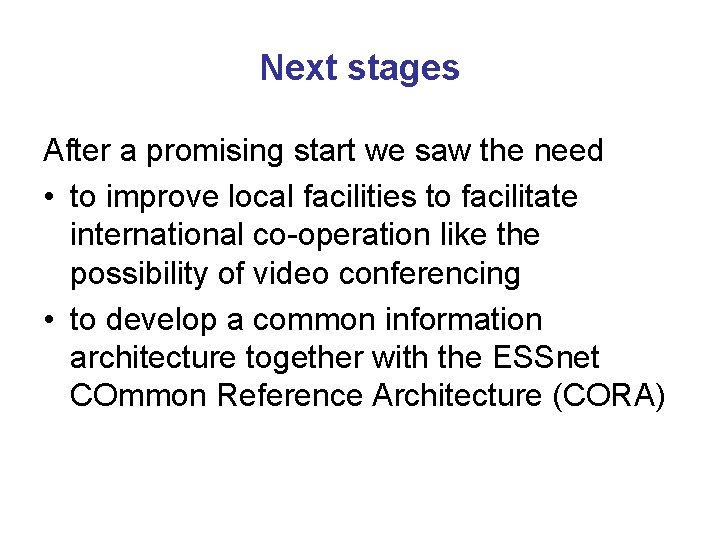 Next stages After a promising start we saw the need • to improve local