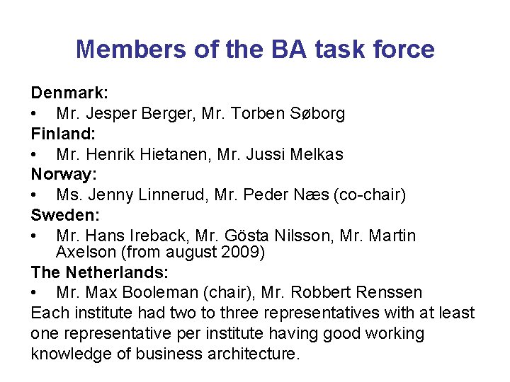 Members of the BA task force Denmark: • Mr. Jesper Berger, Mr. Torben Søborg