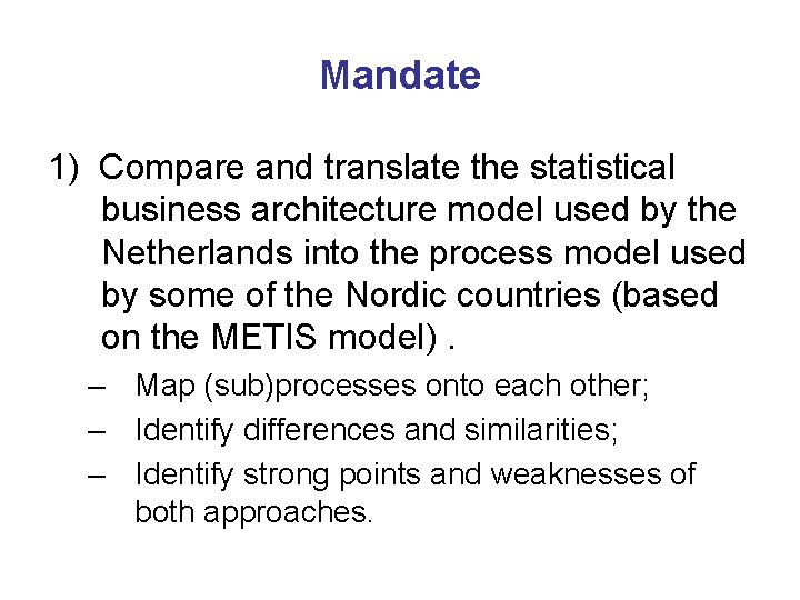 Mandate 1) Compare and translate the statistical business architecture model used by the Netherlands