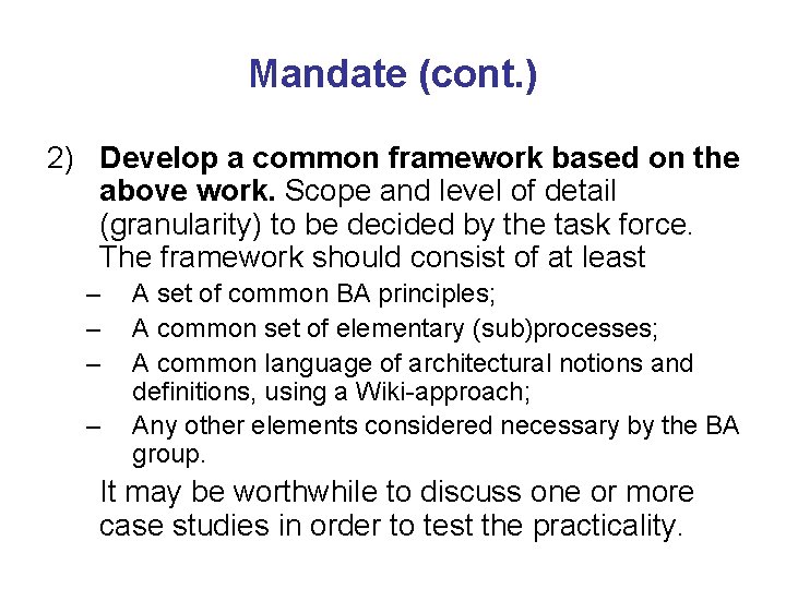 Mandate (cont. ) 2) Develop a common framework based on the above work. Scope