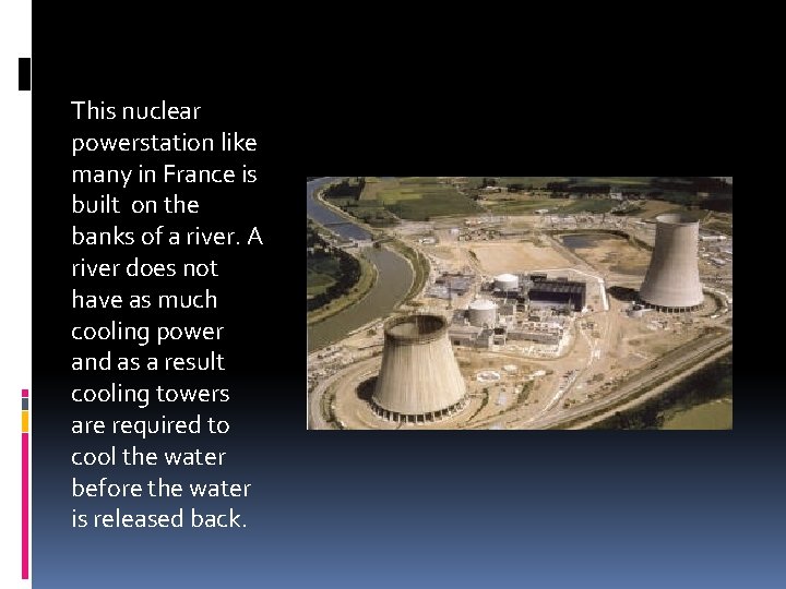 This nuclear powerstation like many in France is built on the banks of a