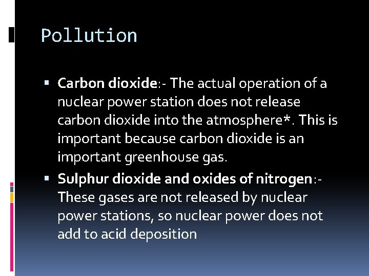 Pollution Carbon dioxide: - The actual operation of a nuclear power station does not