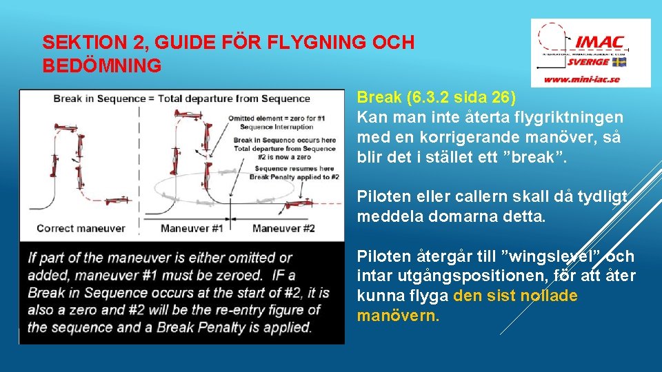 SEKTION 2, GUIDE FÖR FLYGNING OCH BEDÖMNING Break (6. 3. 2 sida 26) Kan