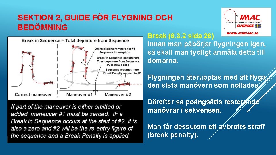 SEKTION 2, GUIDE FÖR FLYGNING OCH BEDÖMNING Break (6. 3. 2 sida 26) Innan