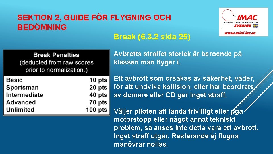 SEKTION 2, GUIDE FÖR FLYGNING OCH BEDÖMNING Break (6. 3. 2 sida 25) Avbrotts