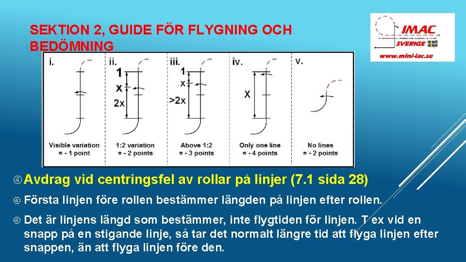 SEKTION 2, GUIDE FÖR FLYGNING OCH BEDÖMNING Avdrag Första Det vid centringsfel av rollar