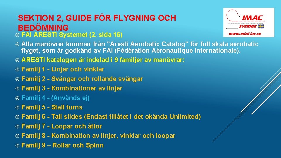 SEKTION 2, GUIDE FÖR FLYGNING OCH BEDÖMNING FAI ARESTI Systemet (2. sida 16) Alla