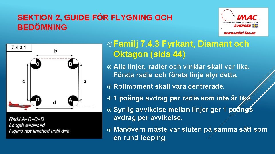 SEKTION 2, GUIDE FÖR FLYGNING OCH BEDÖMNING Familj 7. 4. 3 Fyrkant, Diamant och