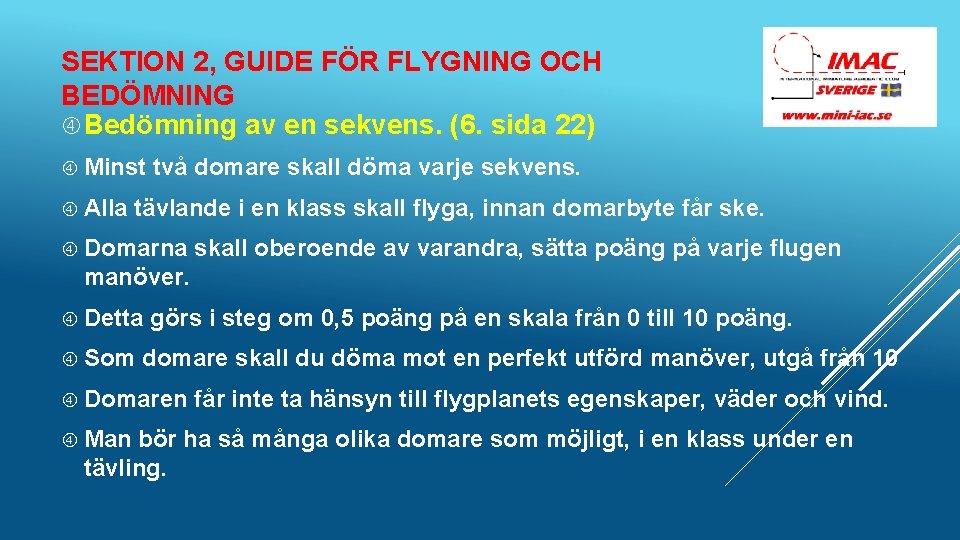 SEKTION 2, GUIDE FÖR FLYGNING OCH BEDÖMNING Bedömning av en sekvens. (6. sida 22)