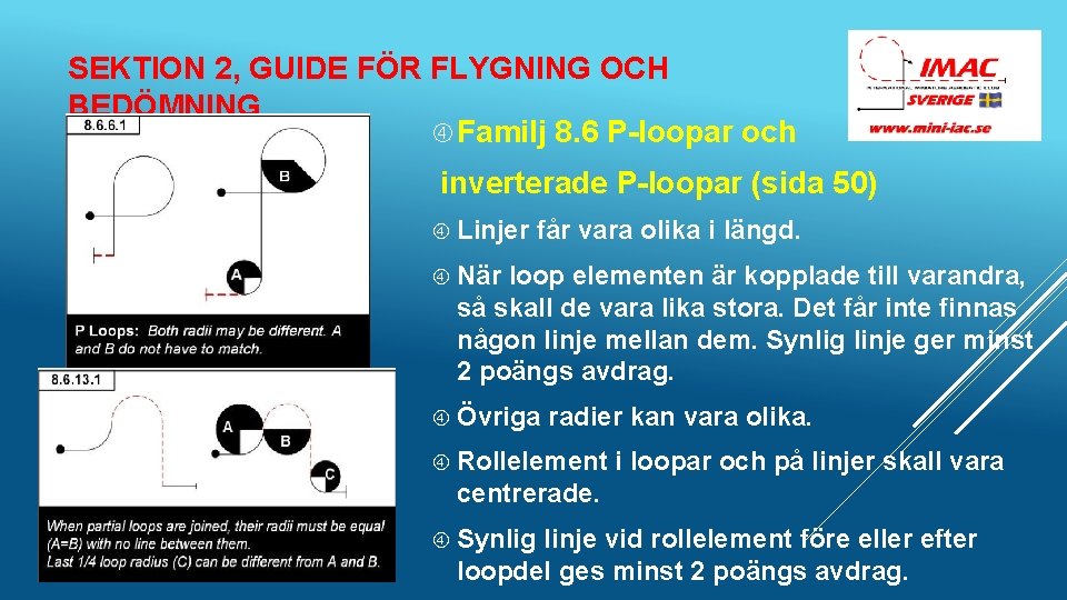 SEKTION 2, GUIDE FÖR FLYGNING OCH BEDÖMNING Familj 8. 6 P-loopar och inverterade P-loopar