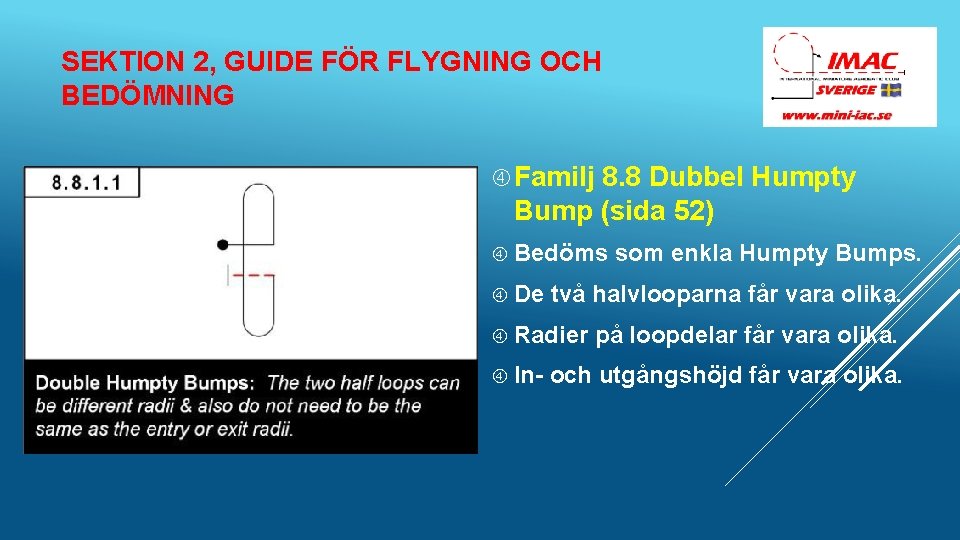 SEKTION 2, GUIDE FÖR FLYGNING OCH BEDÖMNING Familj 8. 8 Dubbel Humpty Bump (sida