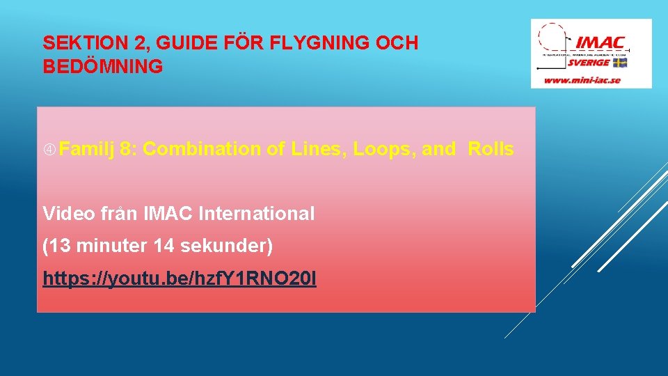 SEKTION 2, GUIDE FÖR FLYGNING OCH BEDÖMNING Familj 8: Combination of Lines, Loops, and