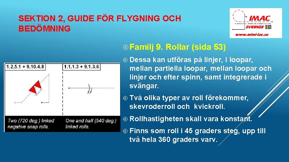 SEKTION 2, GUIDE FÖR FLYGNING OCH BEDÖMNING Familj 9. Rollar (sida 53) Dessa kan