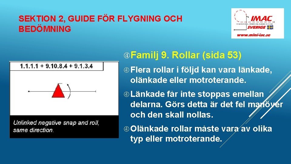 SEKTION 2, GUIDE FÖR FLYGNING OCH BEDÖMNING Familj 9. Rollar (sida 53) Flera rollar