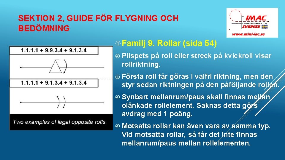 SEKTION 2, GUIDE FÖR FLYGNING OCH BEDÖMNING Familj 9. Rollar (sida 54) Pilspets på