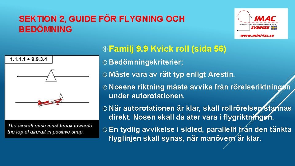 SEKTION 2, GUIDE FÖR FLYGNING OCH BEDÖMNING Familj 9. 9 Kvick roll (sida 56)