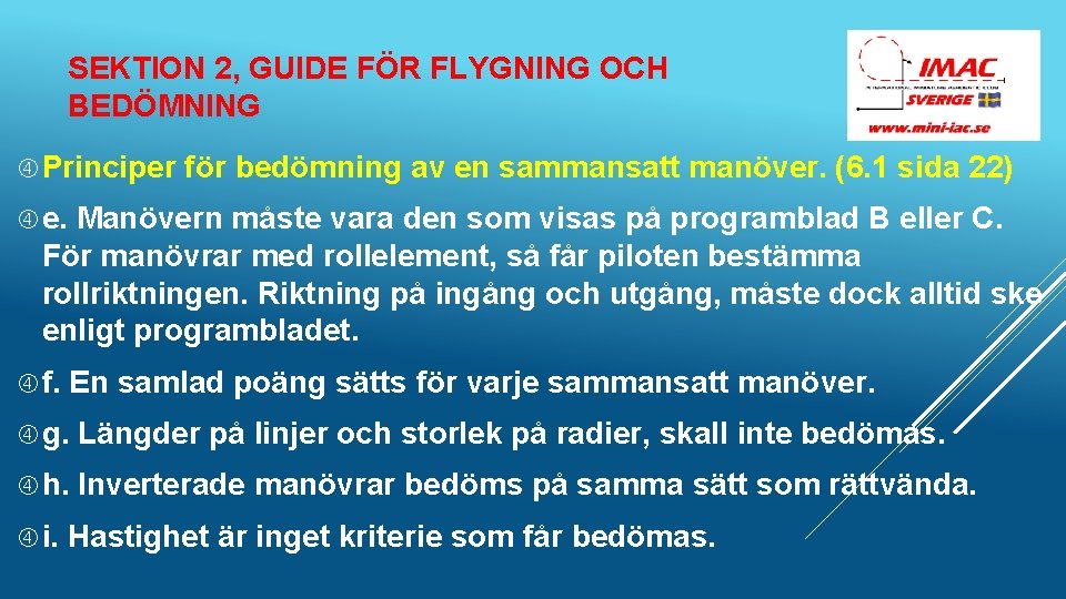 SEKTION 2, GUIDE FÖR FLYGNING OCH BEDÖMNING Principer för bedömning av en sammansatt manöver.