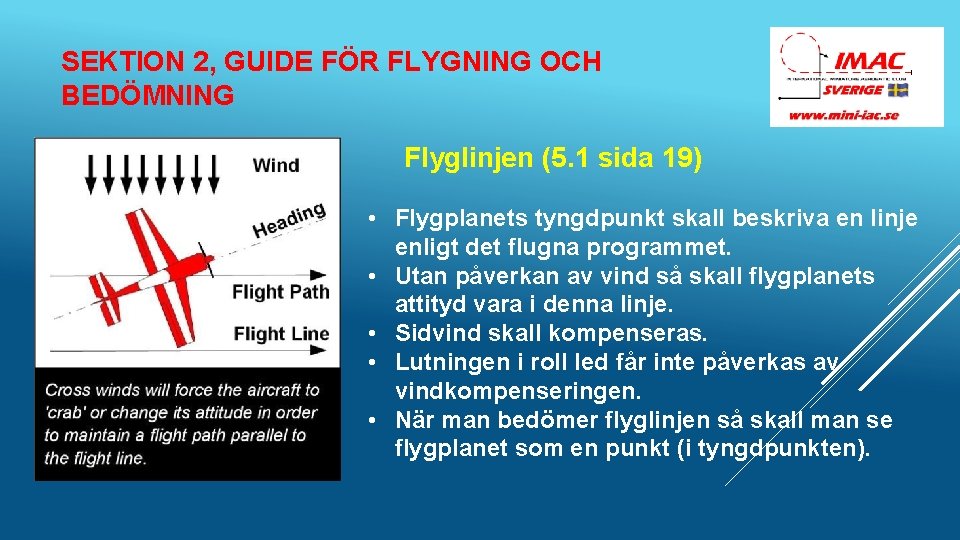 SEKTION 2, GUIDE FÖR FLYGNING OCH BEDÖMNING Flyglinjen (5. 1 sida 19) • Flygplanets
