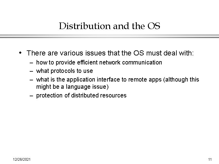 Distribution and the OS • There are various issues that the OS must deal