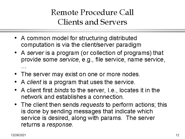 Remote Procedure Call Clients and Servers • A common model for structuring distributed •