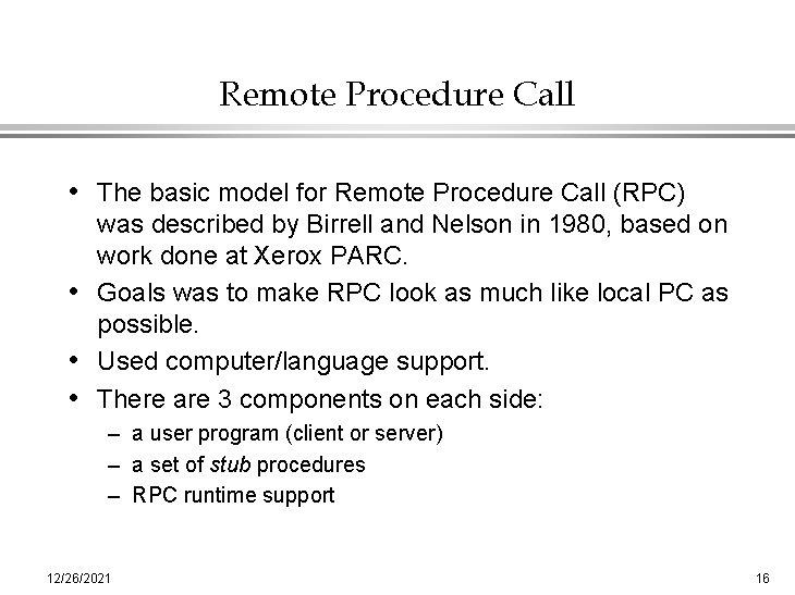 Remote Procedure Call • The basic model for Remote Procedure Call (RPC) was described