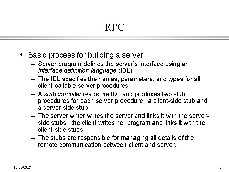 RPC • Basic process for building a server: – Server program defines the server’s