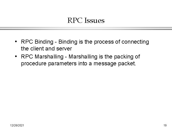 RPC Issues • RPC Binding - Binding is the process of connecting the client
