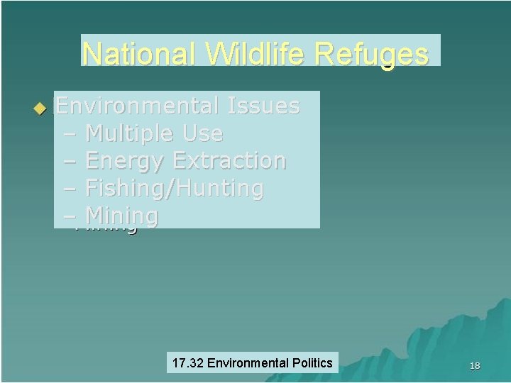 National Wildlife Refuges Environmental Issues – Multiple Use – Energy Extraction – Fishing/Hunting –