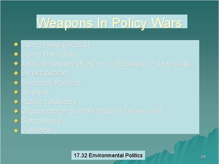 Weapons In Policy Wars Using laws (riders) Using the rules Judicial review of admin.