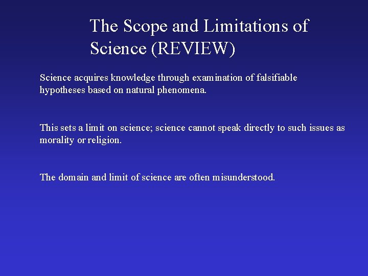 The Scope and Limitations of Science (REVIEW) Science acquires knowledge through examination of falsifiable