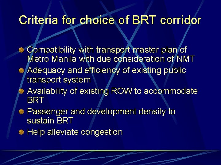 Criteria for choice of BRT corridor Compatibility with transport master plan of Metro Manila