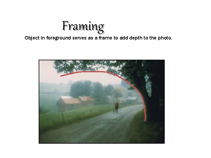 Framing Object in foreground serves as a frame to add depth to the photo.