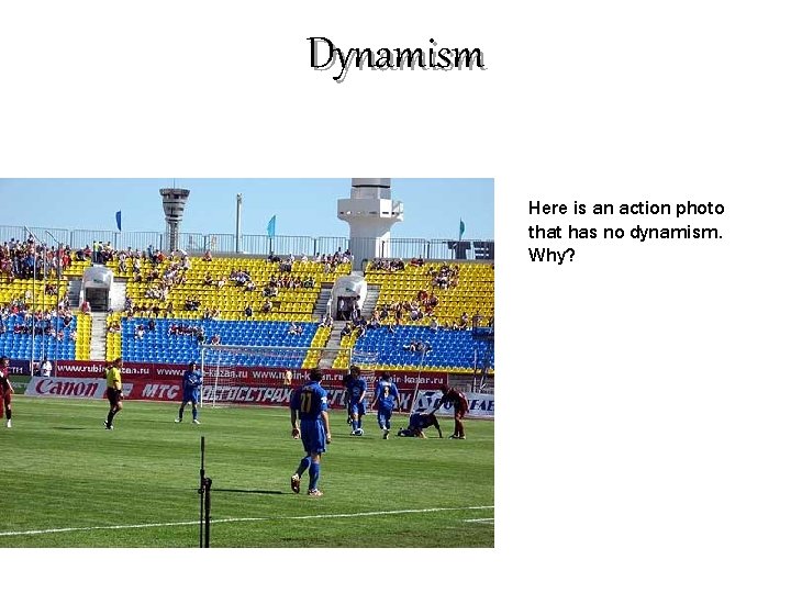 Dynamism Here is an action photo that has no dynamism. Why? 