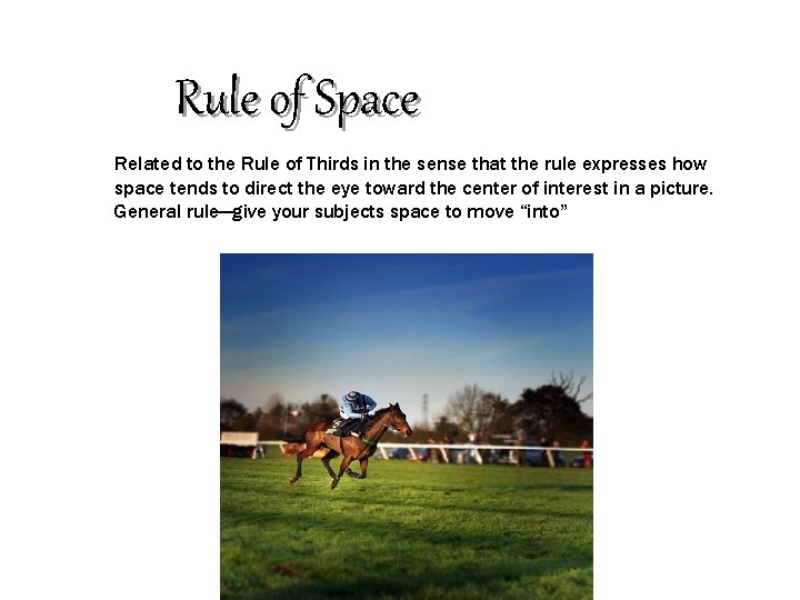 Rule of Space Related to the Rule of Thirds in the sense that the