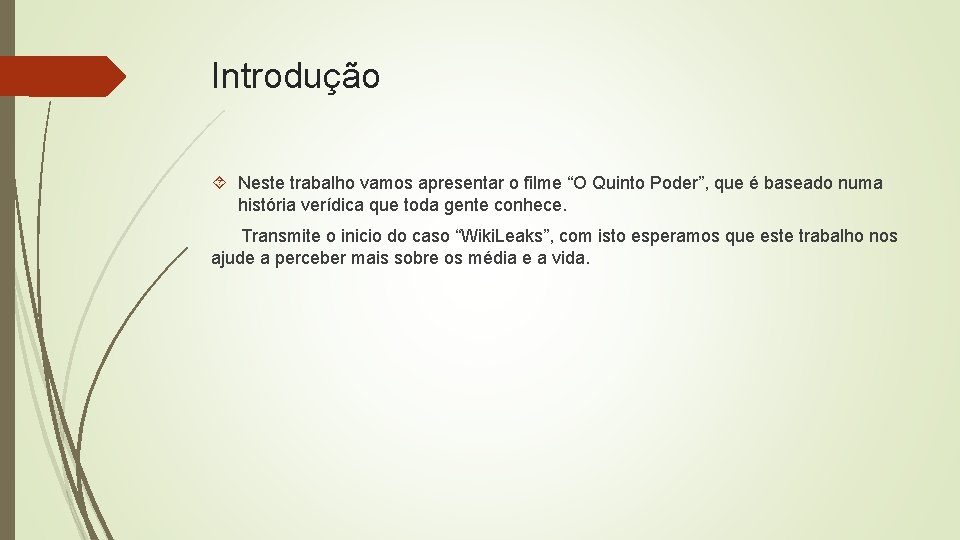 Introdução Neste trabalho vamos apresentar o filme “O Quinto Poder”, que é baseado numa