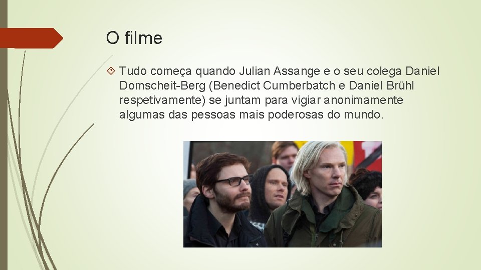 O filme Tudo começa quando Julian Assange e o seu colega Daniel Domscheit-Berg (Benedict