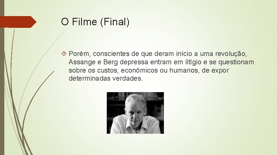 O Filme (Final) Porém, conscientes de que deram início a uma revolução, Assange e