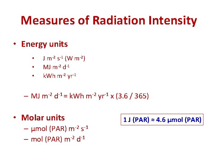 Measures of Radiation Intensity • Energy units • • • J m-2 s-1 (W