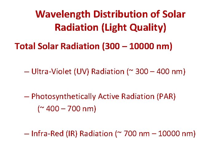 Wavelength Distribution of Solar Radiation (Light Quality) Total Solar Radiation (300 – 10000 nm)