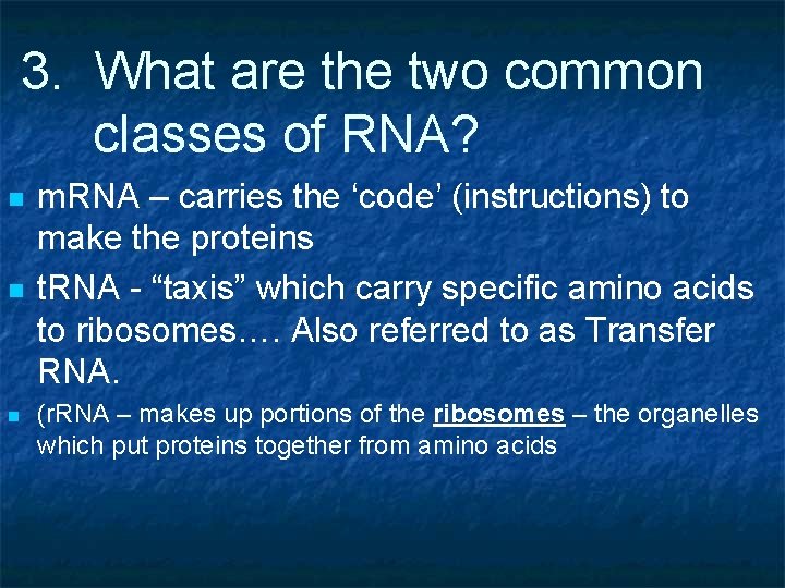3. What are the two common classes of RNA? n n n m. RNA