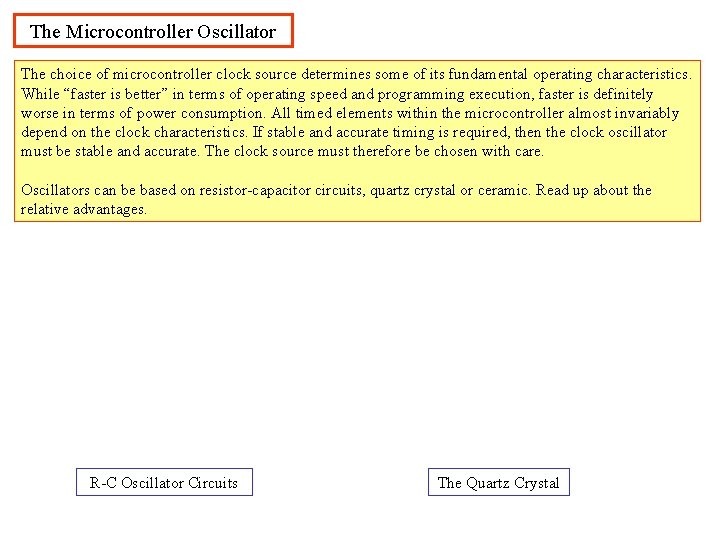 The Microcontroller Oscillator The choice of microcontroller clock source determines some of its fundamental The Microcontroller Oscillator The choice of microcontroller clock source determines some of its fundamental