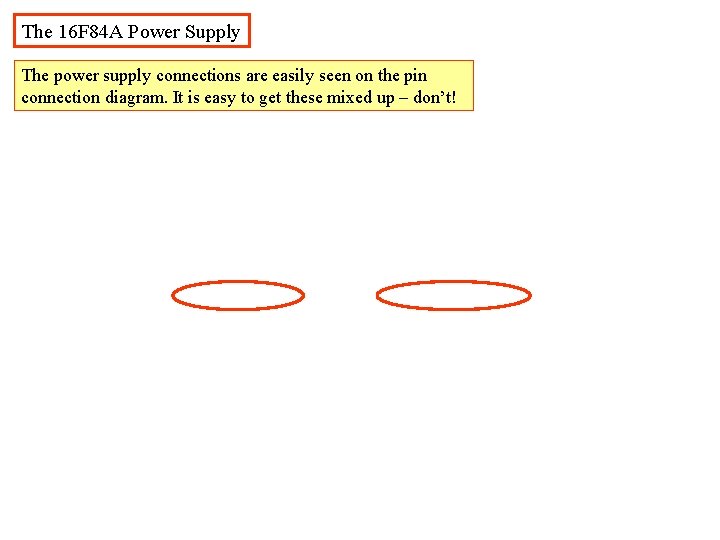 The 16 F 84 A Power Supply The power supply connections are easily seen The 16 F 84 A Power Supply The power supply connections are easily seen