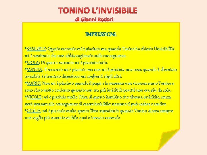 TONINO L’INVISIBILE di Gianni Rodari IMPRESSIONI: • SAMUELE: Questo racconto mi è piaciuto ma