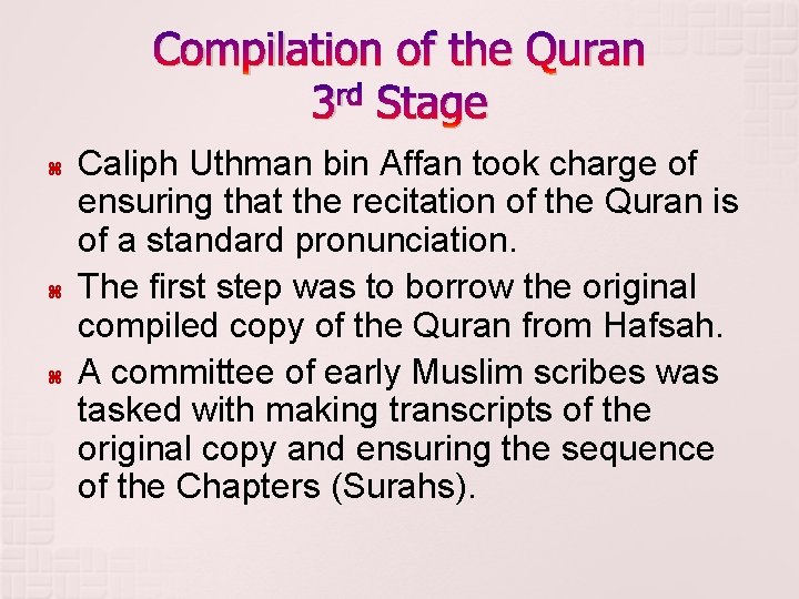 Compilation of the Quran rd 3 Stage Caliph Uthman bin Affan took charge of