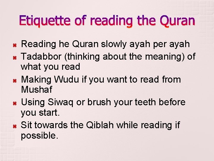 Etiquette of reading the Quran Reading he Quran slowly ayah per ayah Tadabbor (thinking