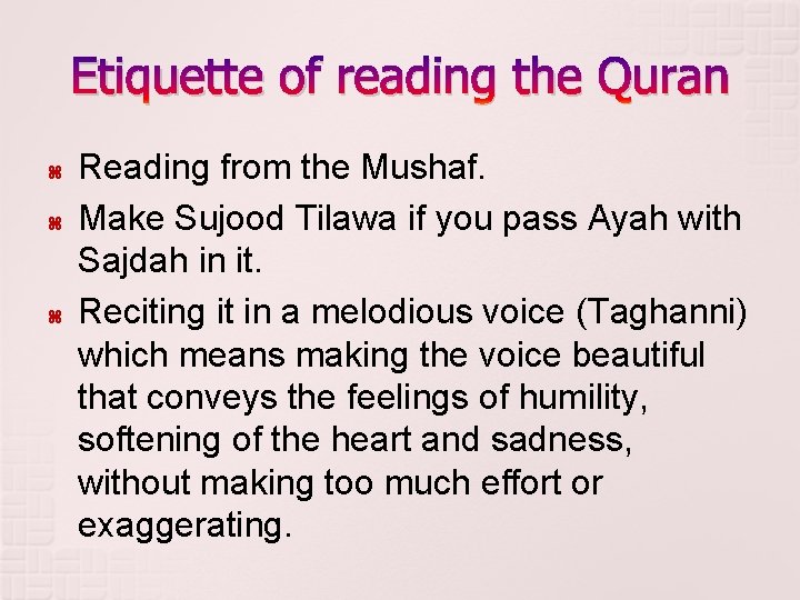 Etiquette of reading the Quran Reading from the Mushaf. Make Sujood Tilawa if you